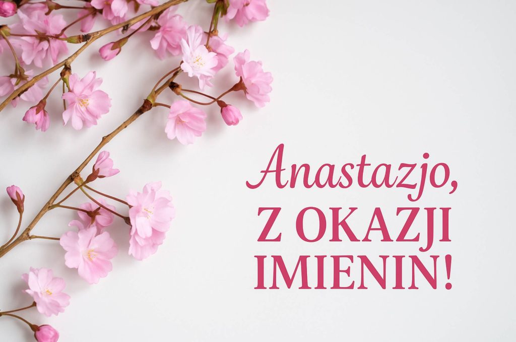 Kiedy są imieniny Anastazji