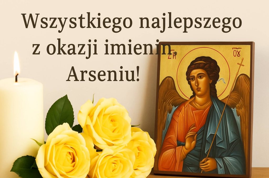Dzień Anioła Arsenija 2025: kiedy obchodzimy, historia, życzenia, kartki i wiersze