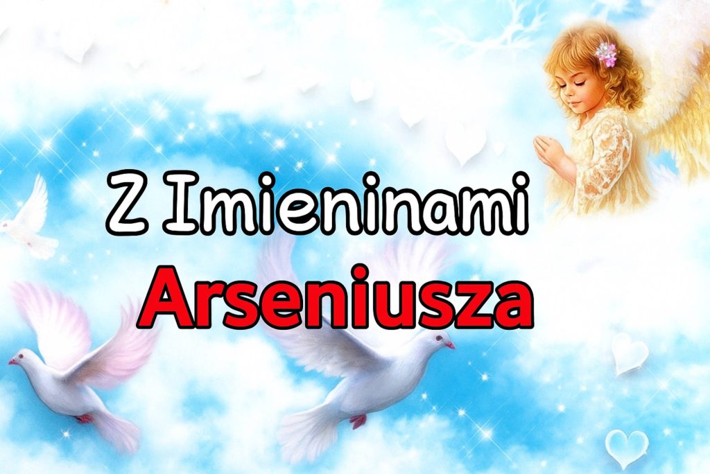 Dzień Anioła Arsenija 2025: kiedy obchodzimy, historia, życzenia, kartki i wiersze