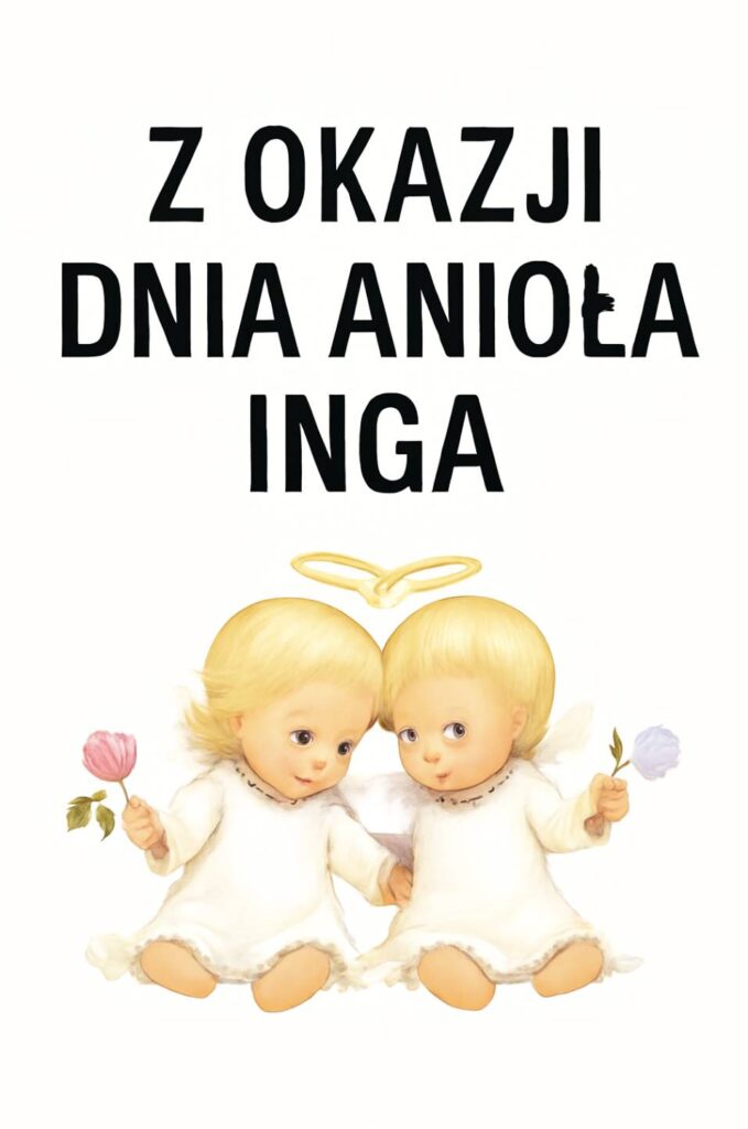 Dzień Anioła Ingi 2025: kiedy obchodzimy imieniny, życzenia w wierszach, własnymi słowami i kartkami