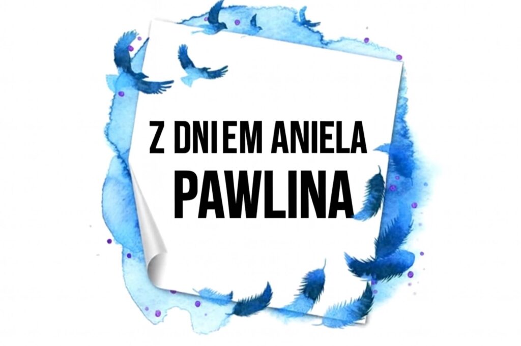 Dzień Anioła Pawliny 2025: kiedy obchodzi się imieniny, historia, życzenia na kartkach, w prozie i wierszach