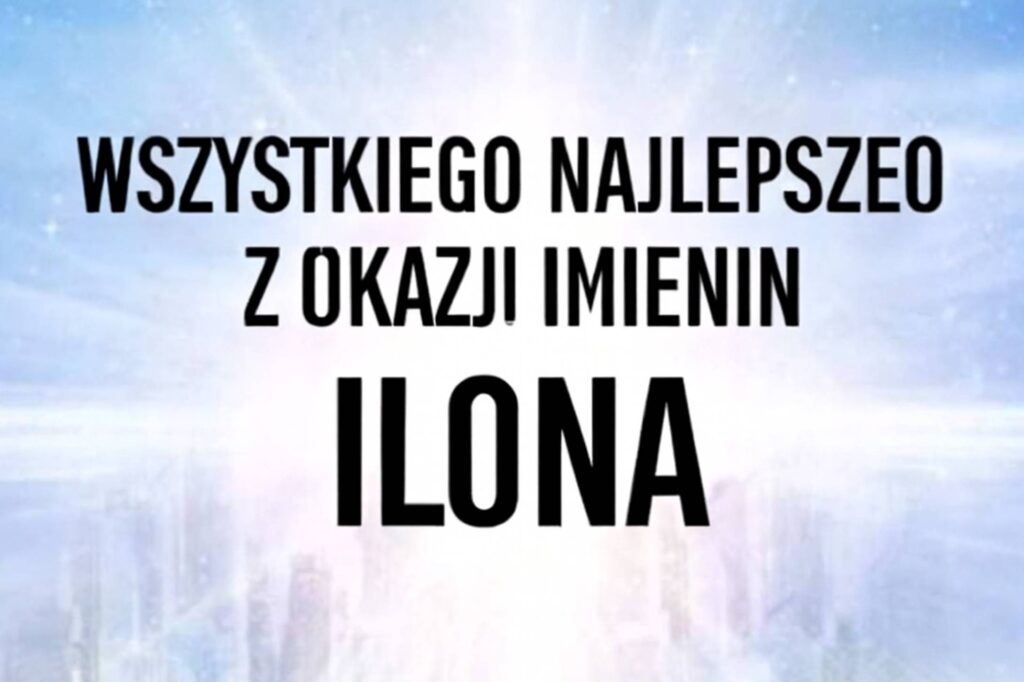 Imieniny Ilony 2025: kiedy obchodzimy, obrazki, wiersze i życzenia w formie prozy
