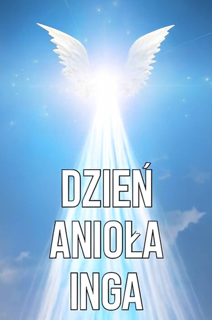 Dzień Anioła Ingi 2025: kiedy obchodzimy imieniny, życzenia w wierszach, własnymi słowami i kartkami