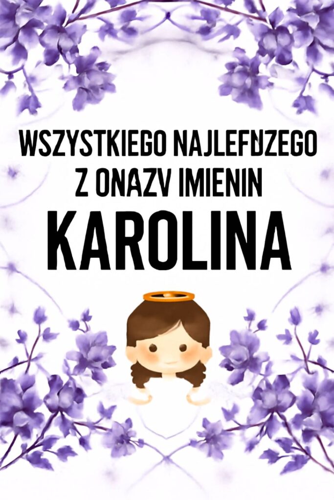 Dzień Anioła Karoliny 2025: kiedy obchodzone są imieniny, historia, życzenia z obrazkami, wierszami i własnymi słowami
