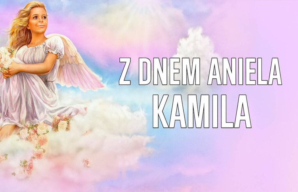 Dzień Anioła Kamili 2025: kiedy obchodzimy imieniny, tradycje, kartki, wiersze i życzenia własnymi słowami