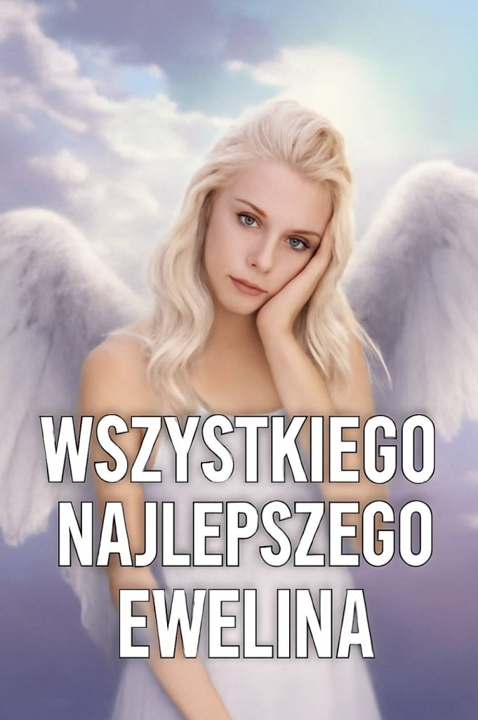Imieniny Eweliny 2025: kiedy obchodzimy święto, życzenia w obrazkach, wierszach i własnymi słowami
