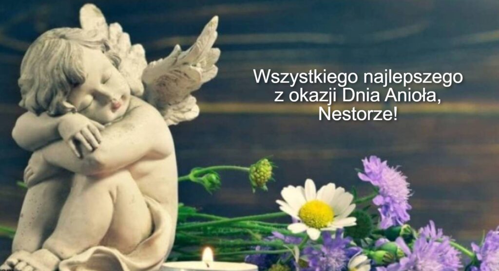 Dzień Anioła Nestora 2025: kiedy obchodzimy imieniny, jakie są tradycje, życzenia prozą, wierszem i obrazkami