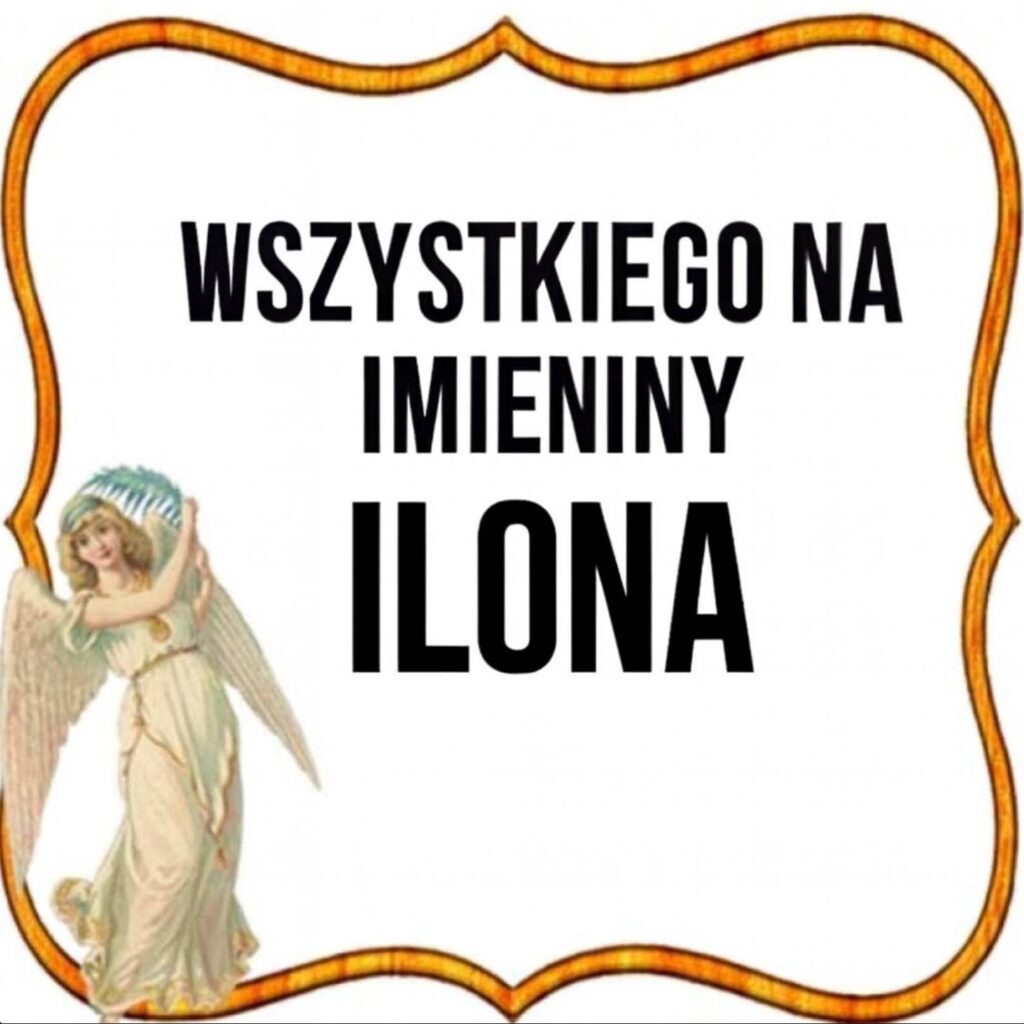 Imieniny Ilony 2025: kiedy obchodzimy, obrazki, wiersze i życzenia w formie prozy