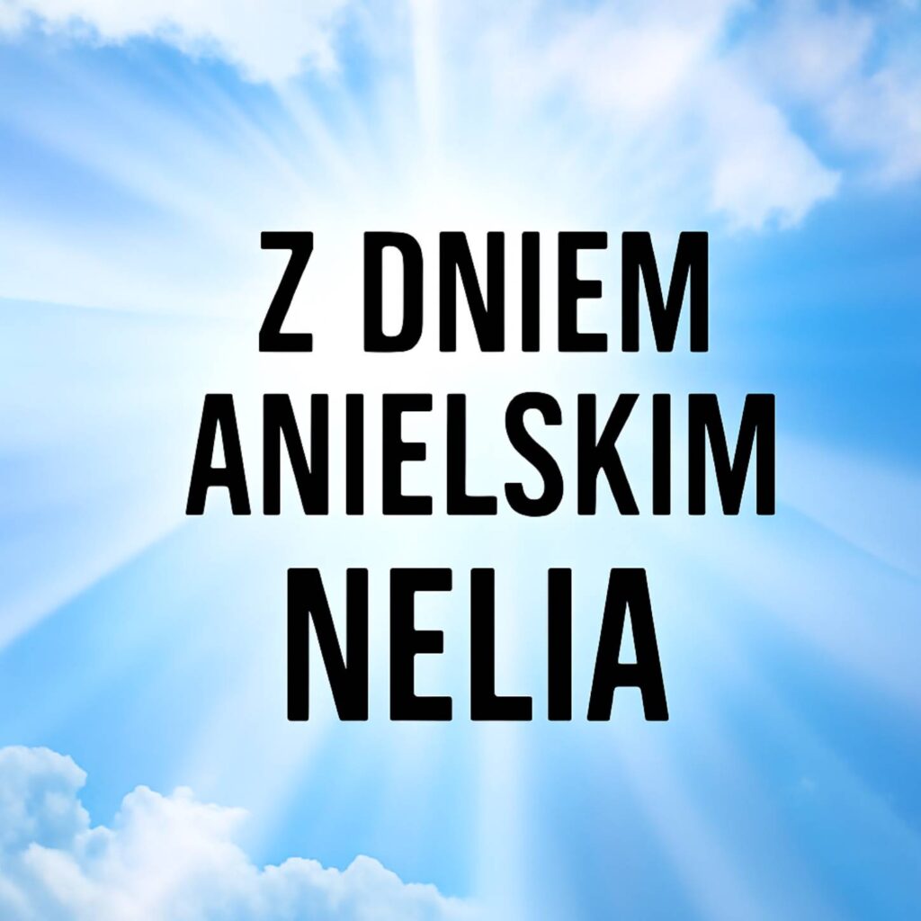 Dzień Anioła Nelli 2025: kiedy obchodzimy imieniny, tradycje oraz życzenia w kartkach, wierszach i prozie