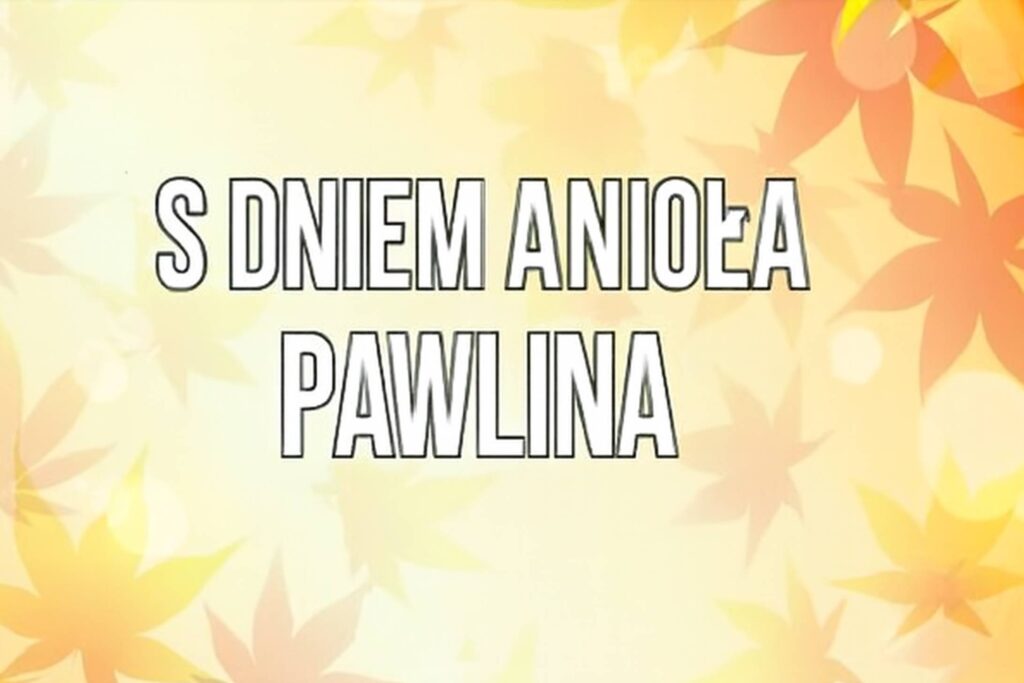 Dzień Anioła Pawliny 2025: kiedy obchodzi się imieniny, historia, życzenia na kartkach, w prozie i wierszach