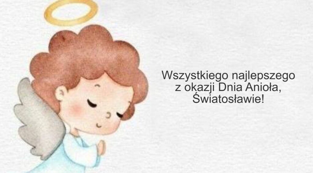 Dzień Anioła Świętosława 2025: kiedy obchodzimy imieniny, tradycje i życzenia wierszami, prozą i kartkami