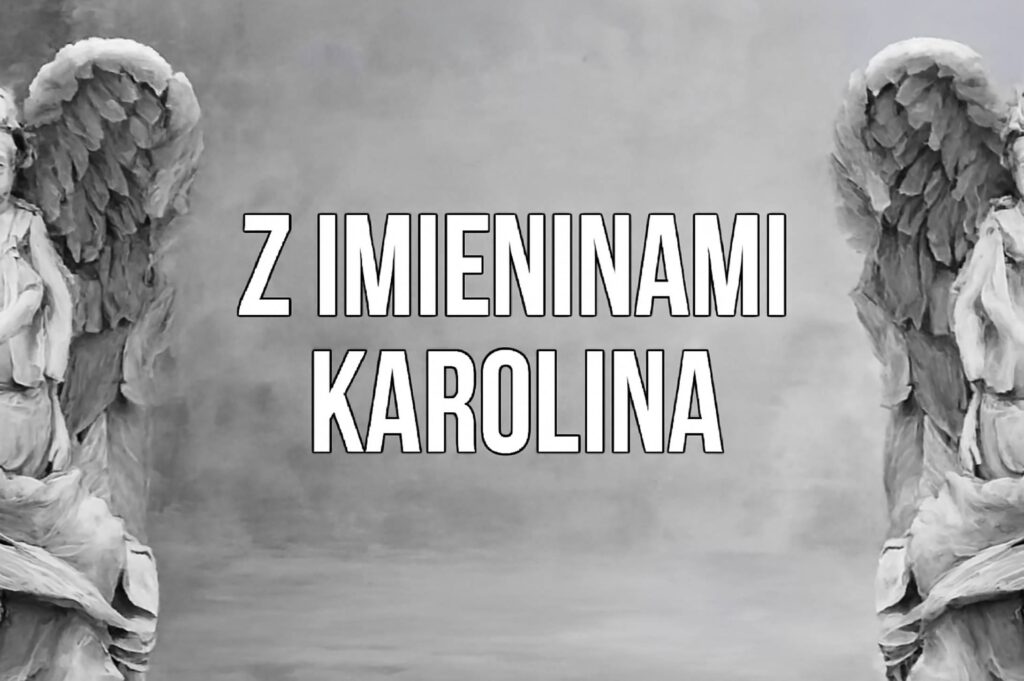 Dzień Anioła Karoliny 2025: kiedy obchodzone są imieniny, historia, życzenia z obrazkami, wierszami i własnymi słowami