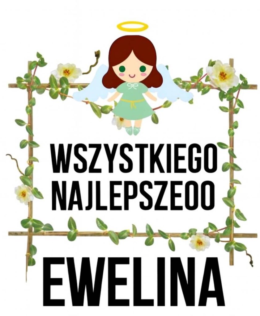 Imieniny Eweliny 2025: kiedy obchodzimy święto, życzenia w obrazkach, wierszach i własnymi słowami