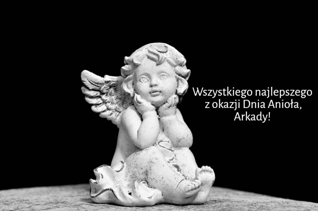 Dzień Anioła Arkadiusza 2025: kiedy obchodzimy imieniny, życzenia wierszem, obrazkami i prozą