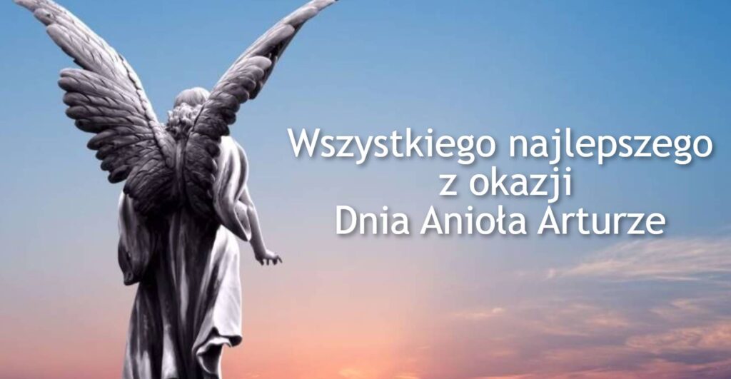 Dzień Anioła Artura 2025: kiedy obchodzimy imieniny, tradycje składania życzeń w wierszach, kartkach i prozie
