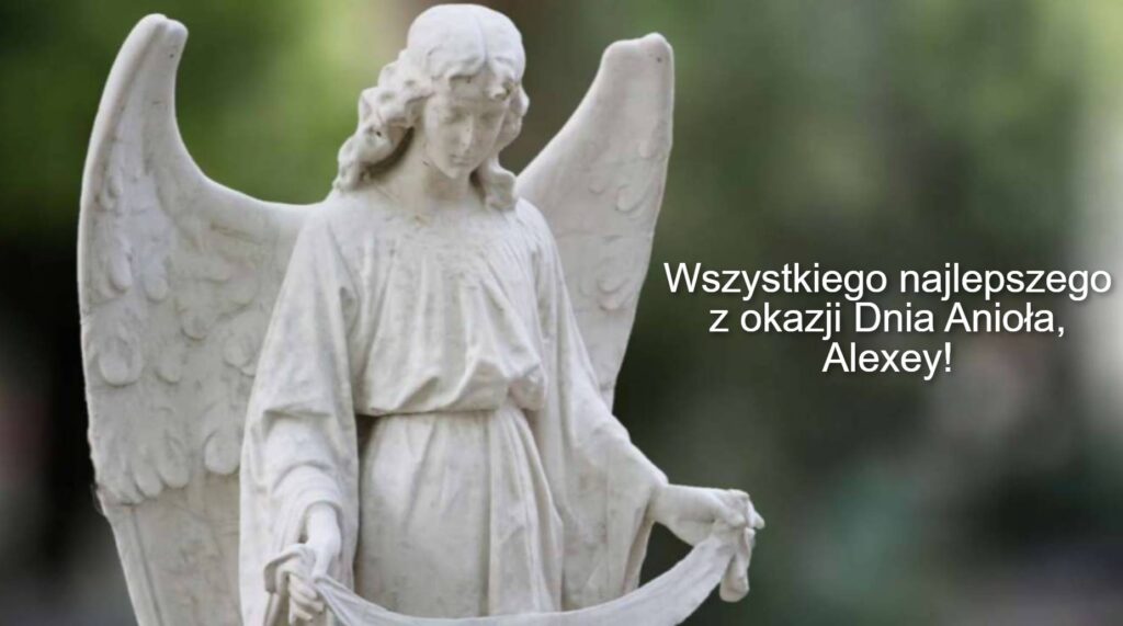 Dzień Anioła Aleksieja 2025: kiedy obchodzą imieniny, obrazki do życzeń, wiersze i proza