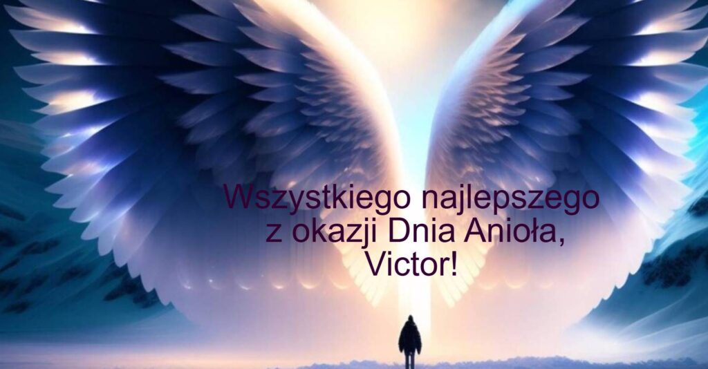 Dzień Anioła Wiktora 2025: kiedy obchodzi się imieniny, tradycje, życzenia w kartkach, prozie i w wierszach