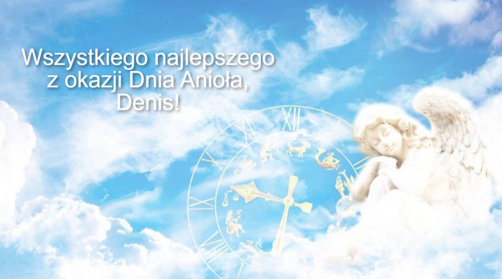 Dzień Anioła Denisa 2025: kiedy obchodzą imieniny, życzenia w wierszach, prozie i obrazkach