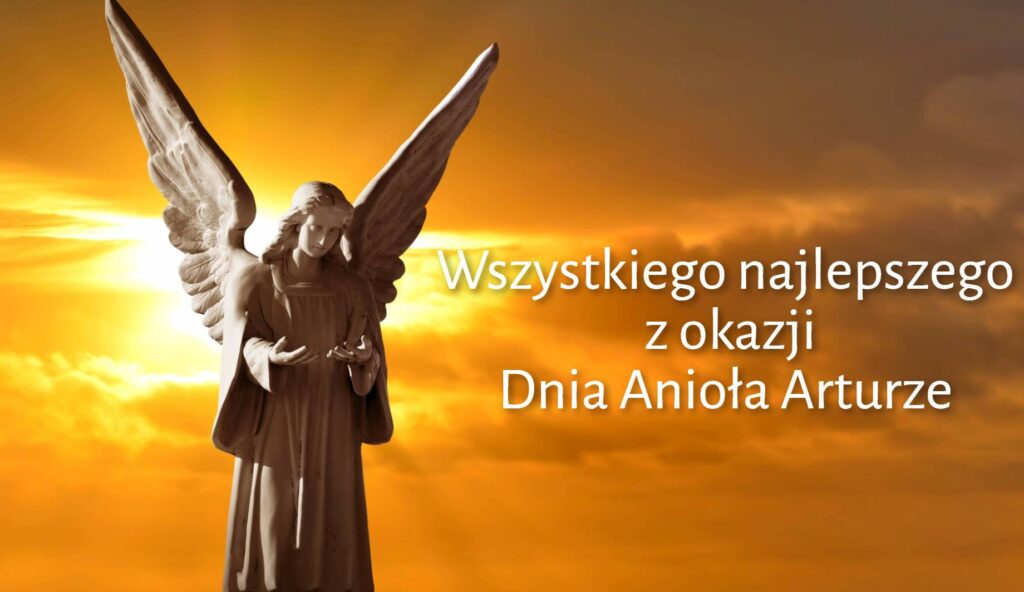 Dzień Anioła Artura 2025: kiedy obchodzimy imieniny, tradycje składania życzeń w wierszach, kartkach i prozie