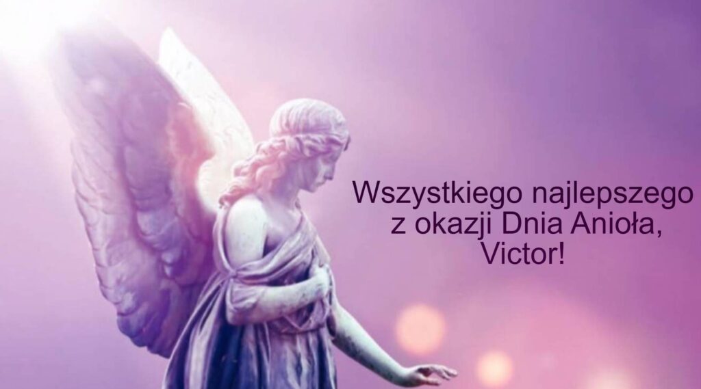 Dzień Anioła Wiktora 2025: kiedy obchodzi się imieniny, tradycje, życzenia w kartkach, prozie i w wierszach