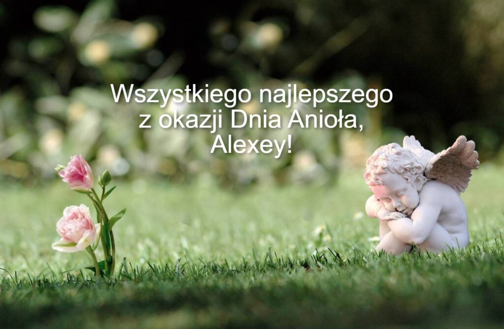 Dzień Anioła Aleksieja 2025: kiedy obchodzą imieniny, obrazki do życzeń, wiersze i proza