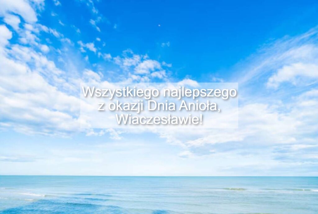 Dzień Anioła Wiesława 2025: kiedy obchodzi się imieniny, kartki, wiersze, proza na życzenia