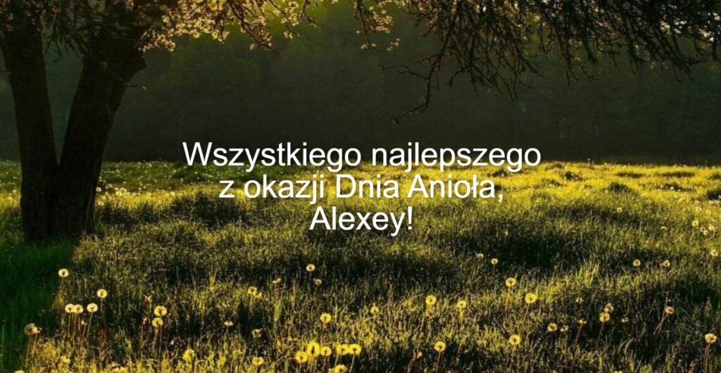 Dzień Anioła Aleksieja 2025: kiedy obchodzą imieniny, obrazki do życzeń, wiersze i proza