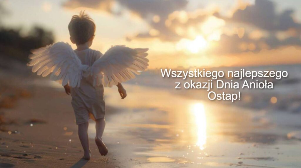 Dzień Anioła Ostapa 2025: kiedy obchodzi się imieniny, tradycje, wiersze, proza i kartki z życzeniami
