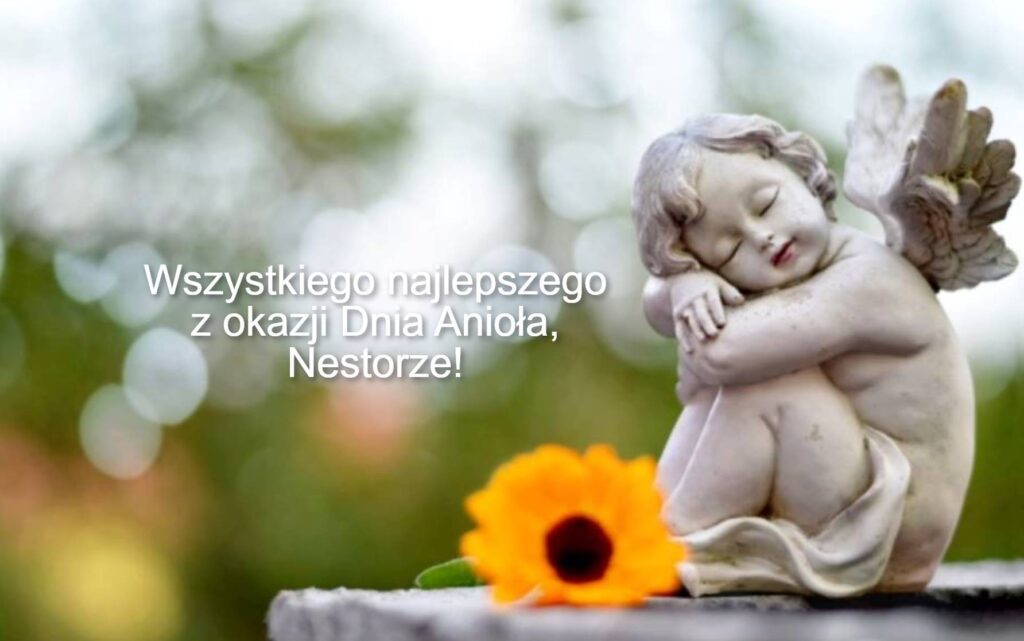 Dzień Anioła Nestora 2025: kiedy obchodzimy imieniny, jakie są tradycje, życzenia prozą, wierszem i obrazkami