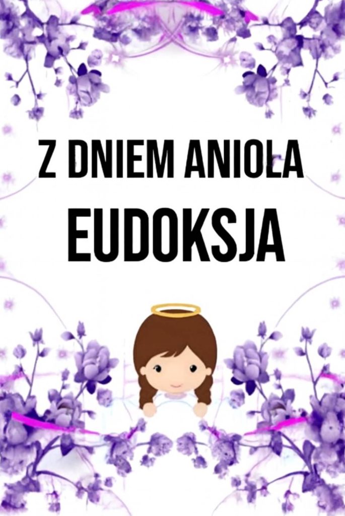 Imieniny Eudokii 2025: kiedy obchodzimy, kartki, wiersze i życzenia własnymi słowami