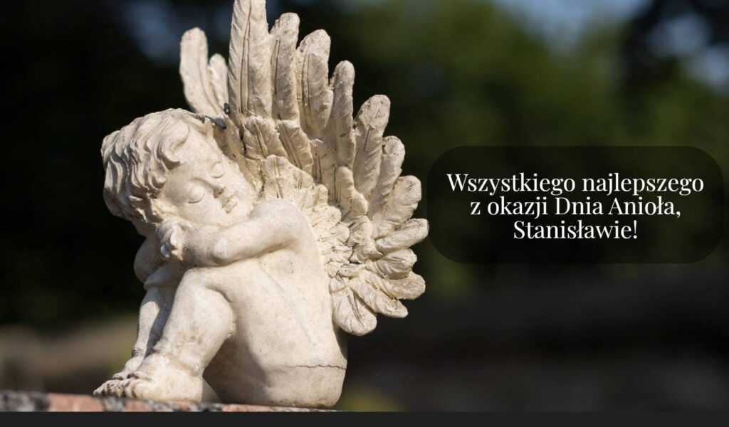 Dzień Anioła Stanisława 2025: kiedy obchodzą imieniny, życzenia kartkami, wierszami i własnymi słowami