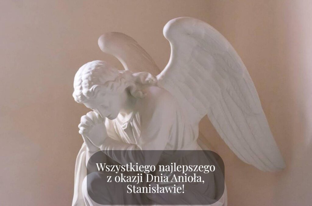 Dzień Anioła Stanisława 2025: kiedy obchodzą imieniny, życzenia kartkami, wierszami i własnymi słowami
