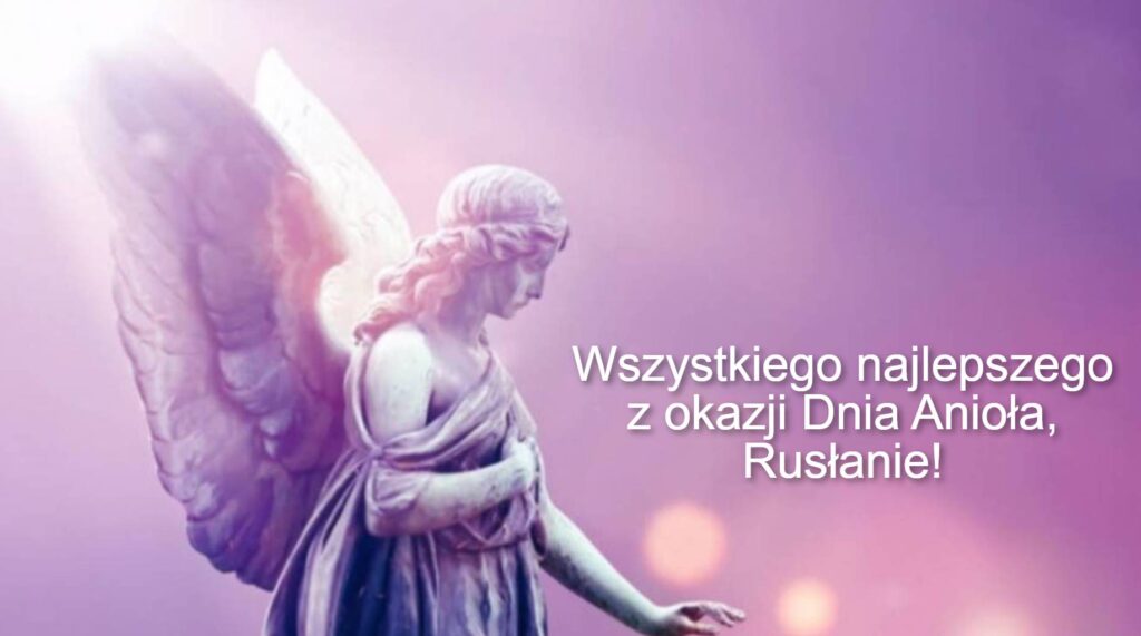 Dzień Anioła Rusłana 2025: kiedy obchodzą imieniny, życzenia wierszem, prozą i kartkami